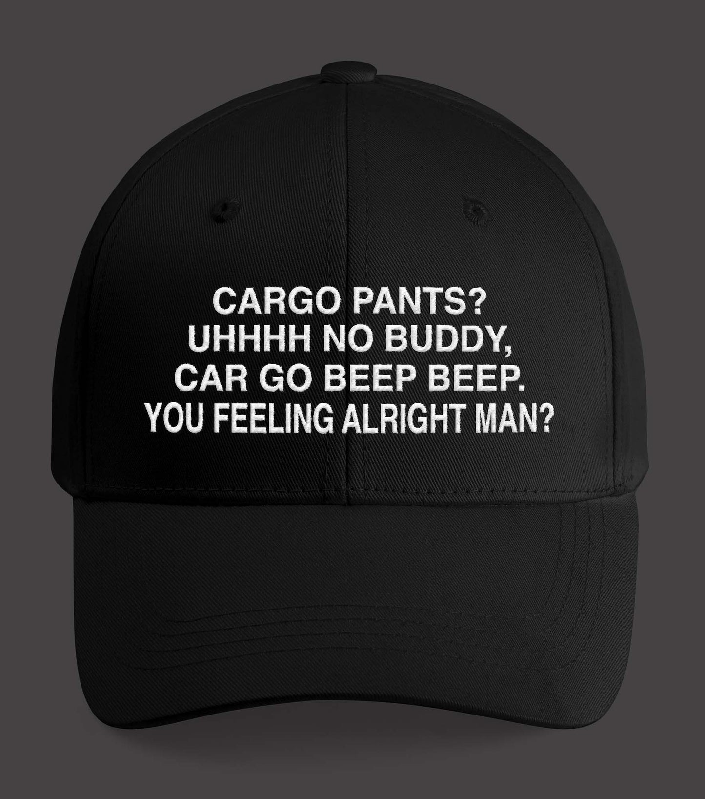 Cargo Pants Uhh No Buddy Hat