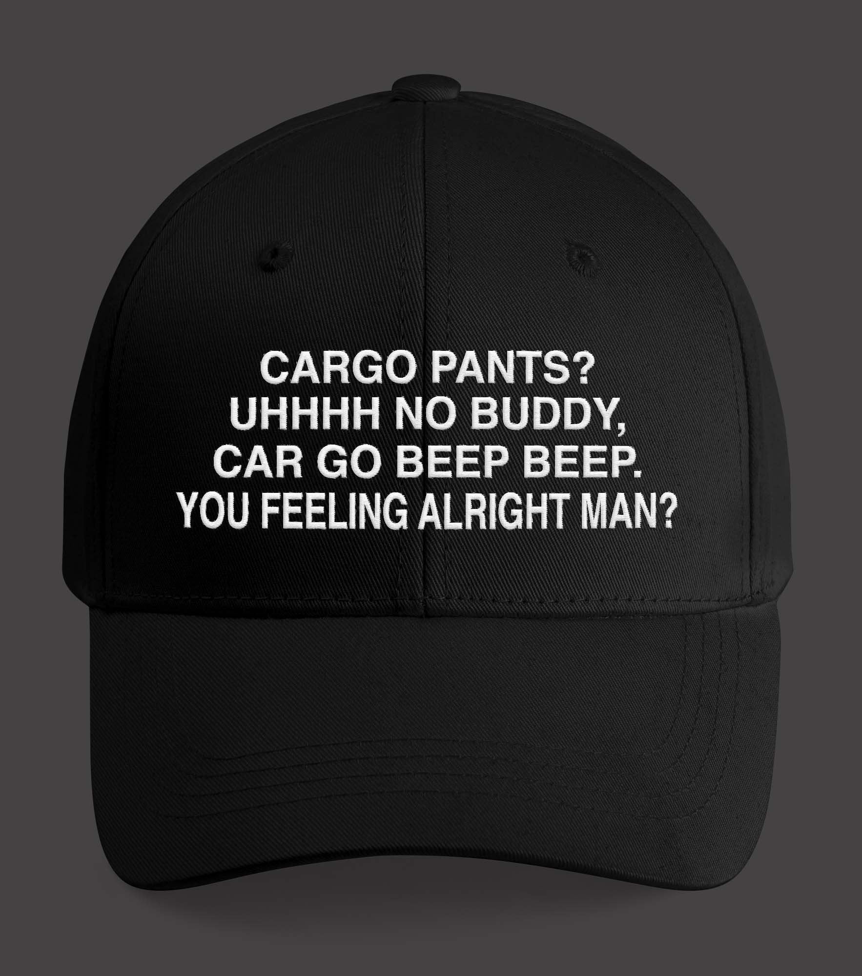 Cargo Pants Uhh No Buddy Hat