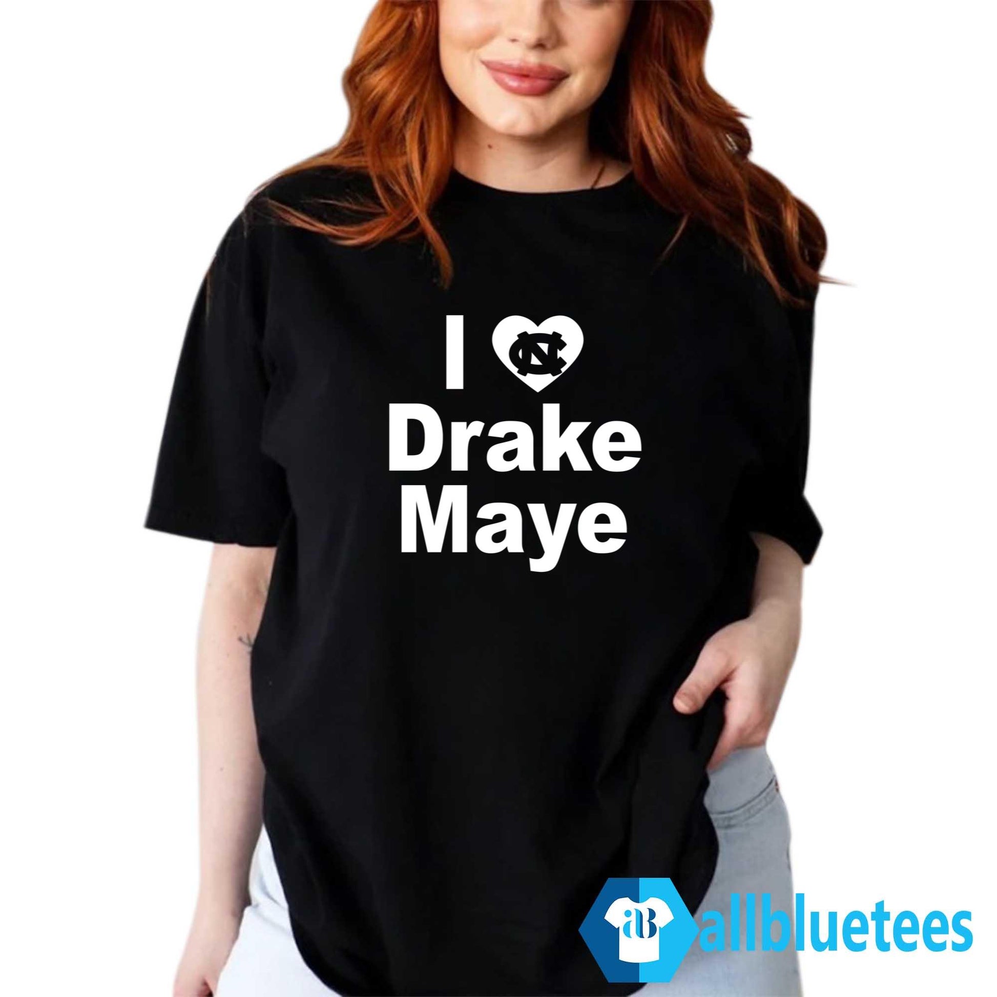Carolina I Love Drake Maye Shirt