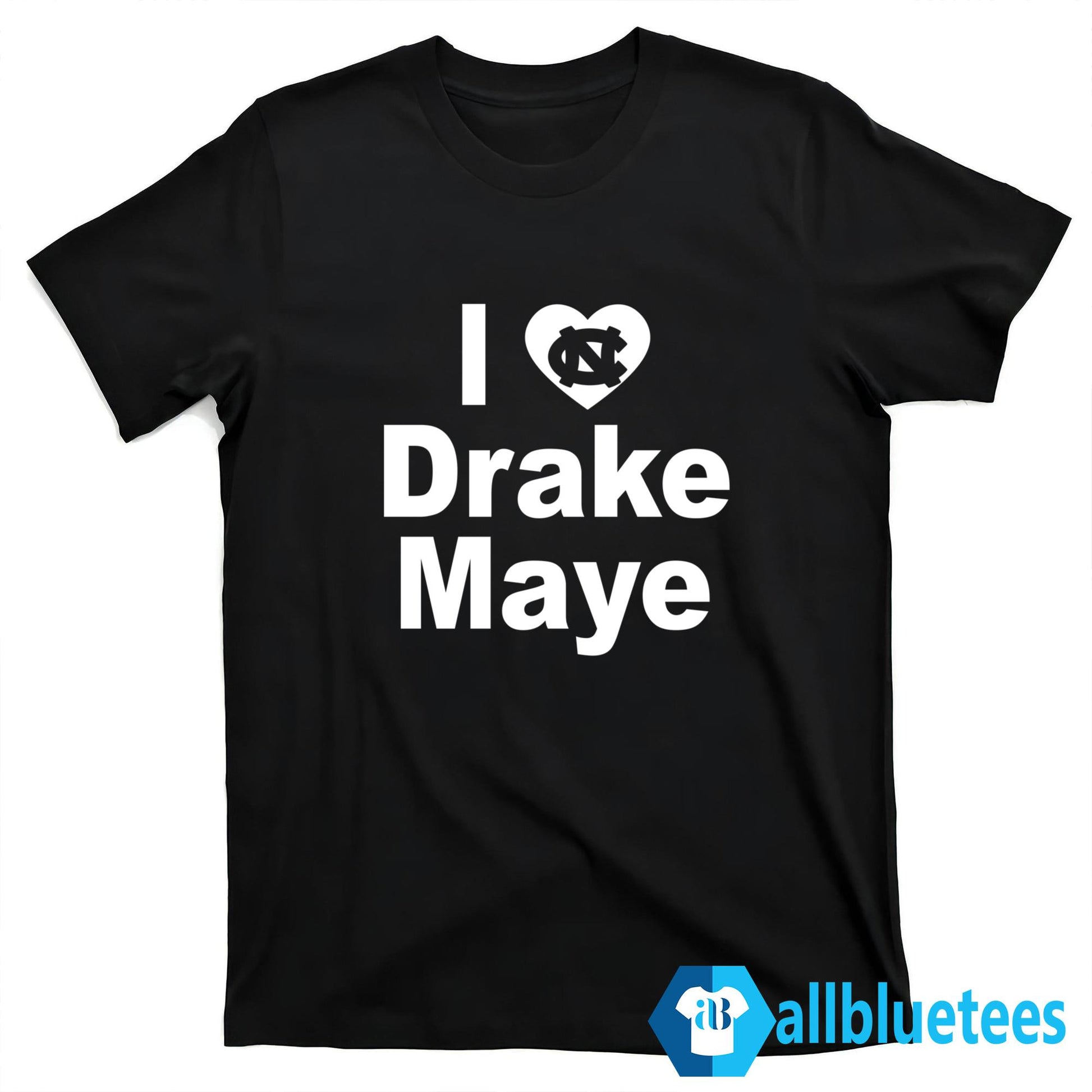 Carolina I Love Drake Maye Shirt