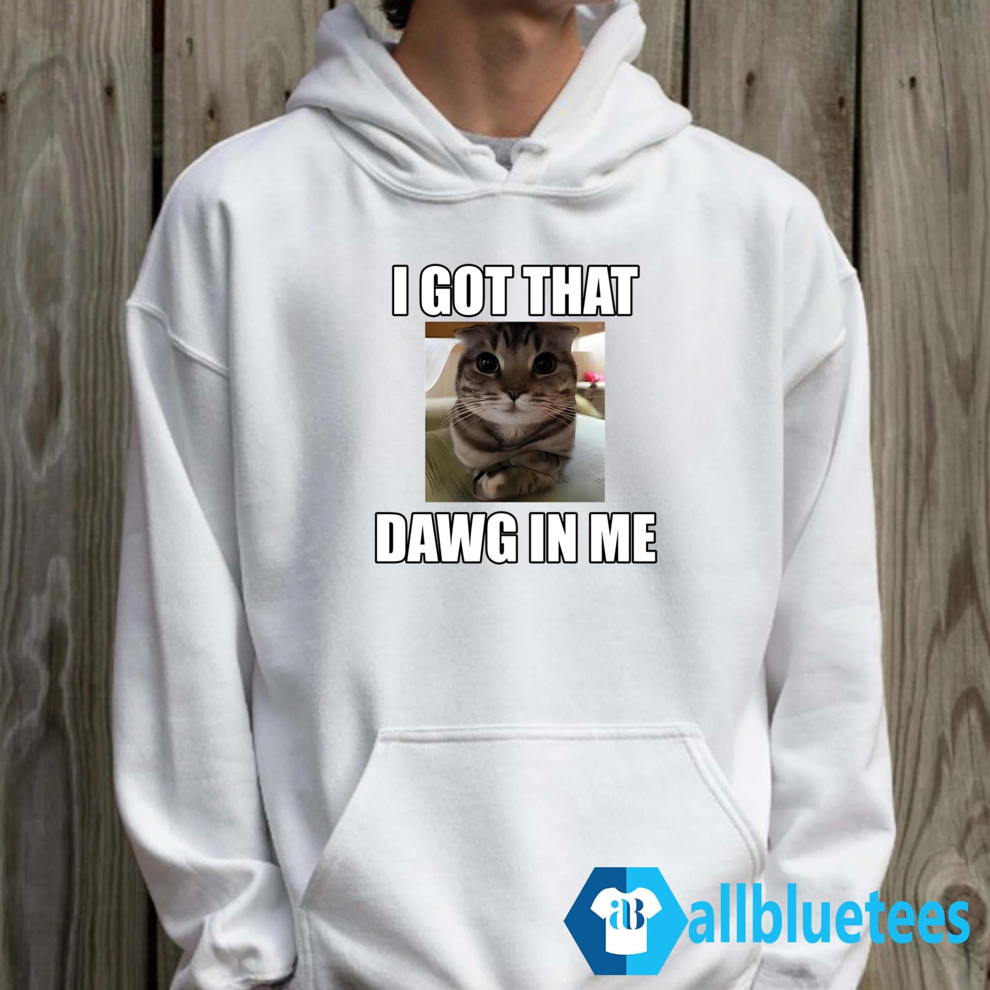 Cat I Got That Dawg In Me Shirt