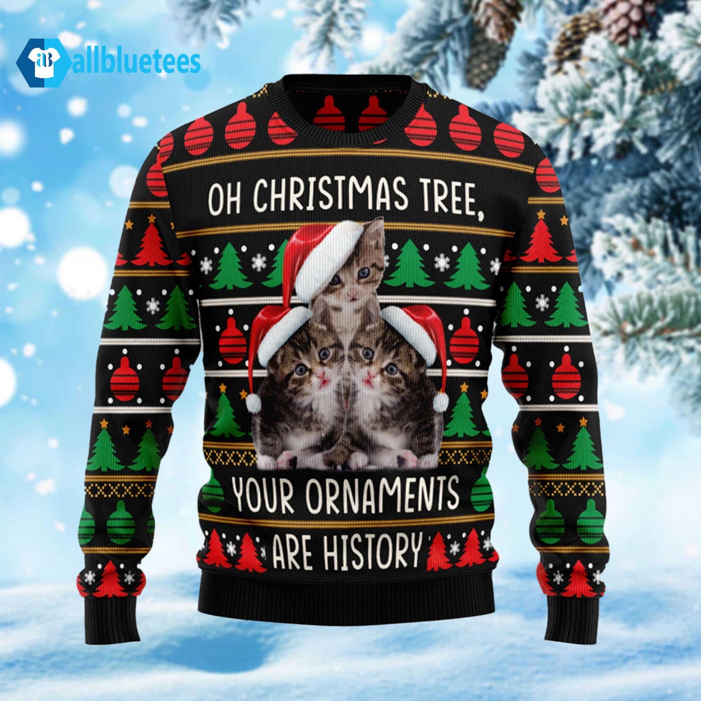 Cat Your Ornaments Are History Ugly Christmas Sweater