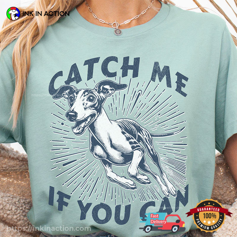 Catch Me If You Can Greyhound Comfort Colors Tee