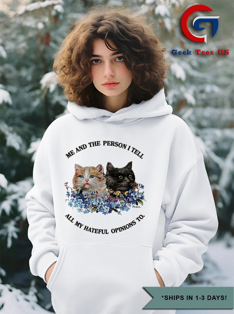 Cats me and the person I tell all my hateful opinions to shirt