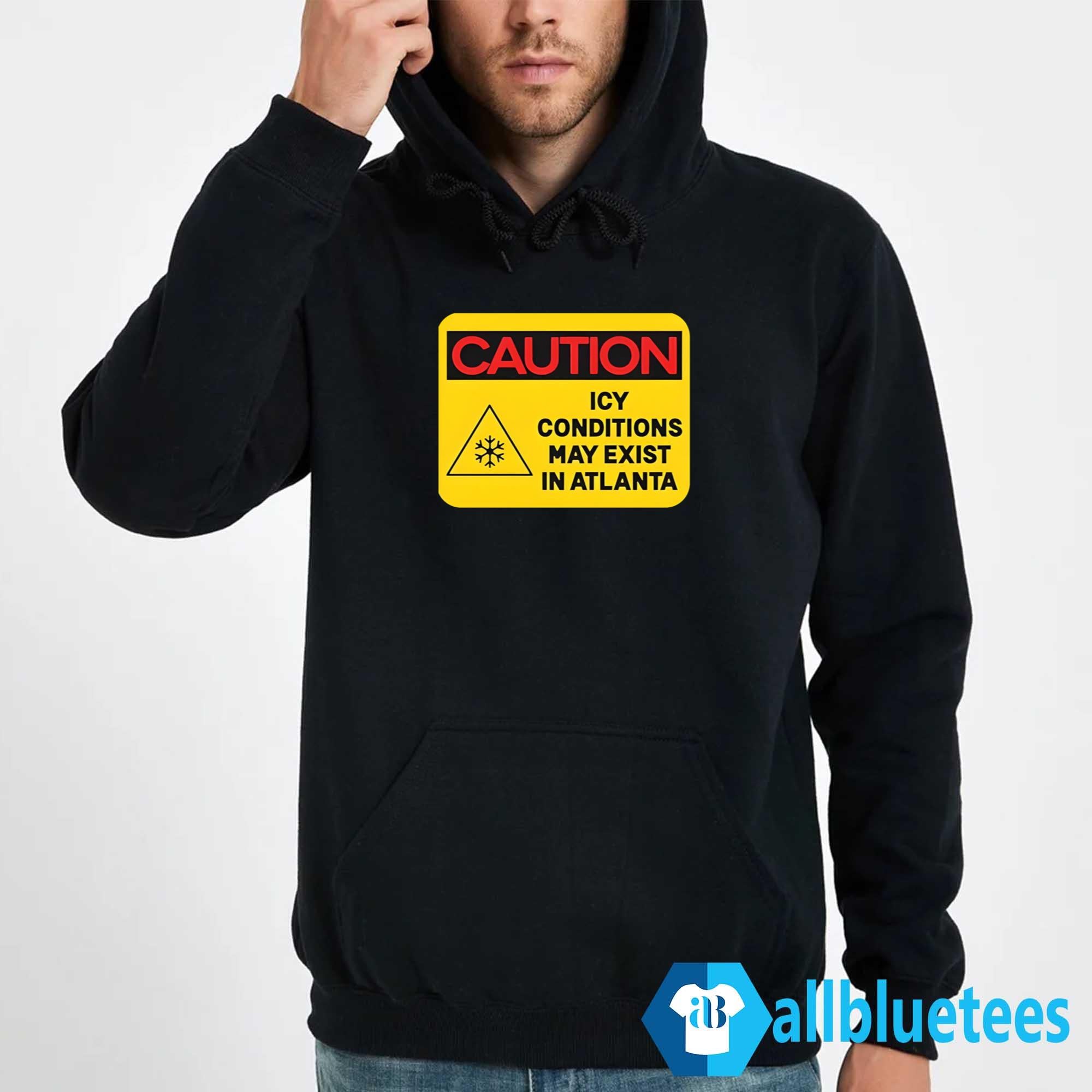 Caution ICY Conditions May Exist In Atlanta Shirt