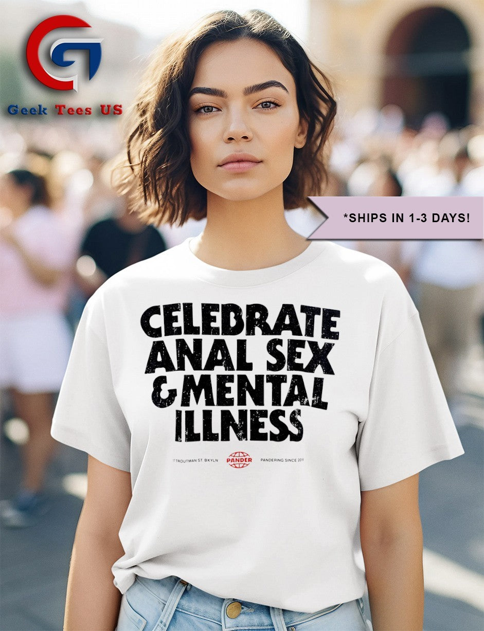 Celebrate anal sex and mental illness shirt
