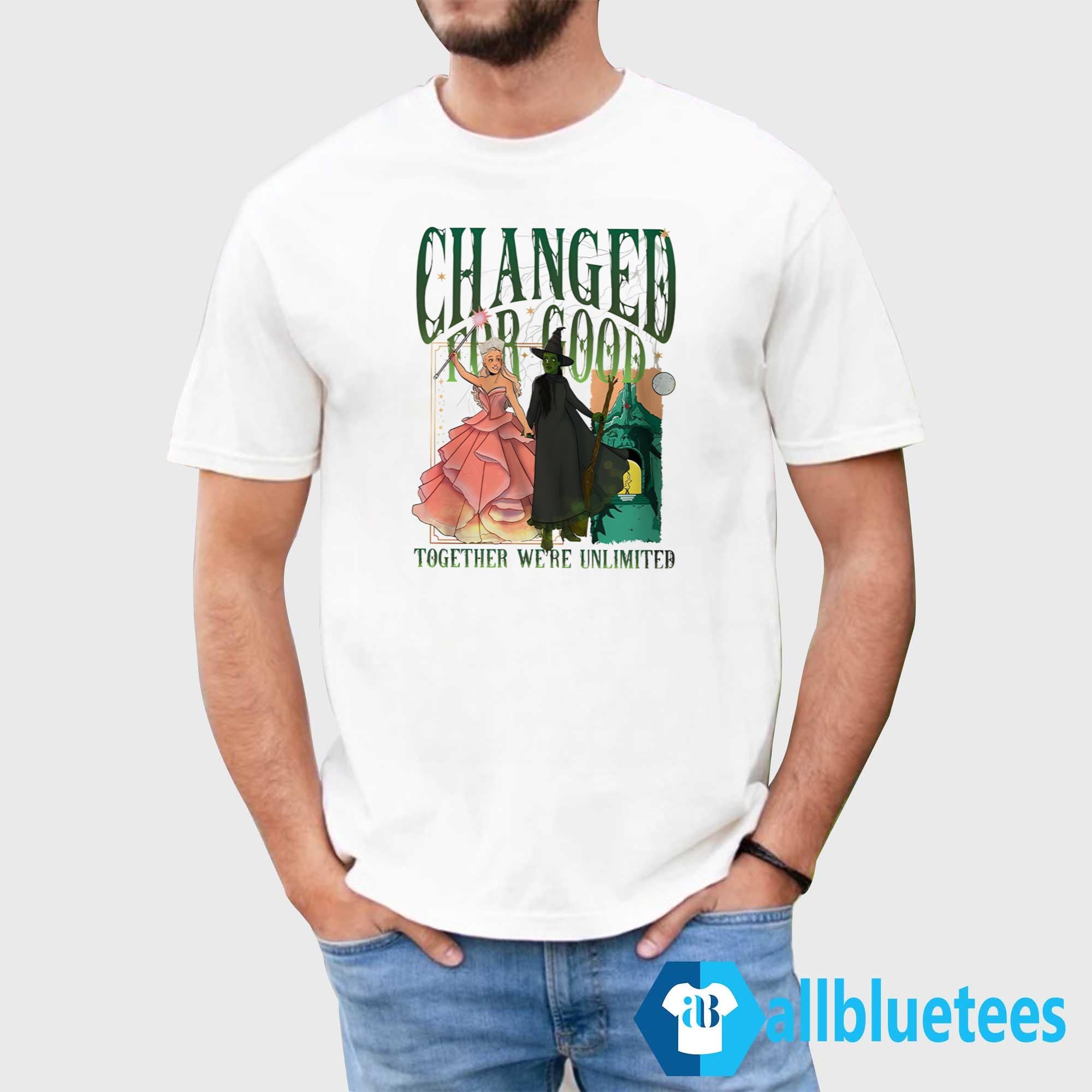 Changed For Good Together We’re Unlimited Shirt