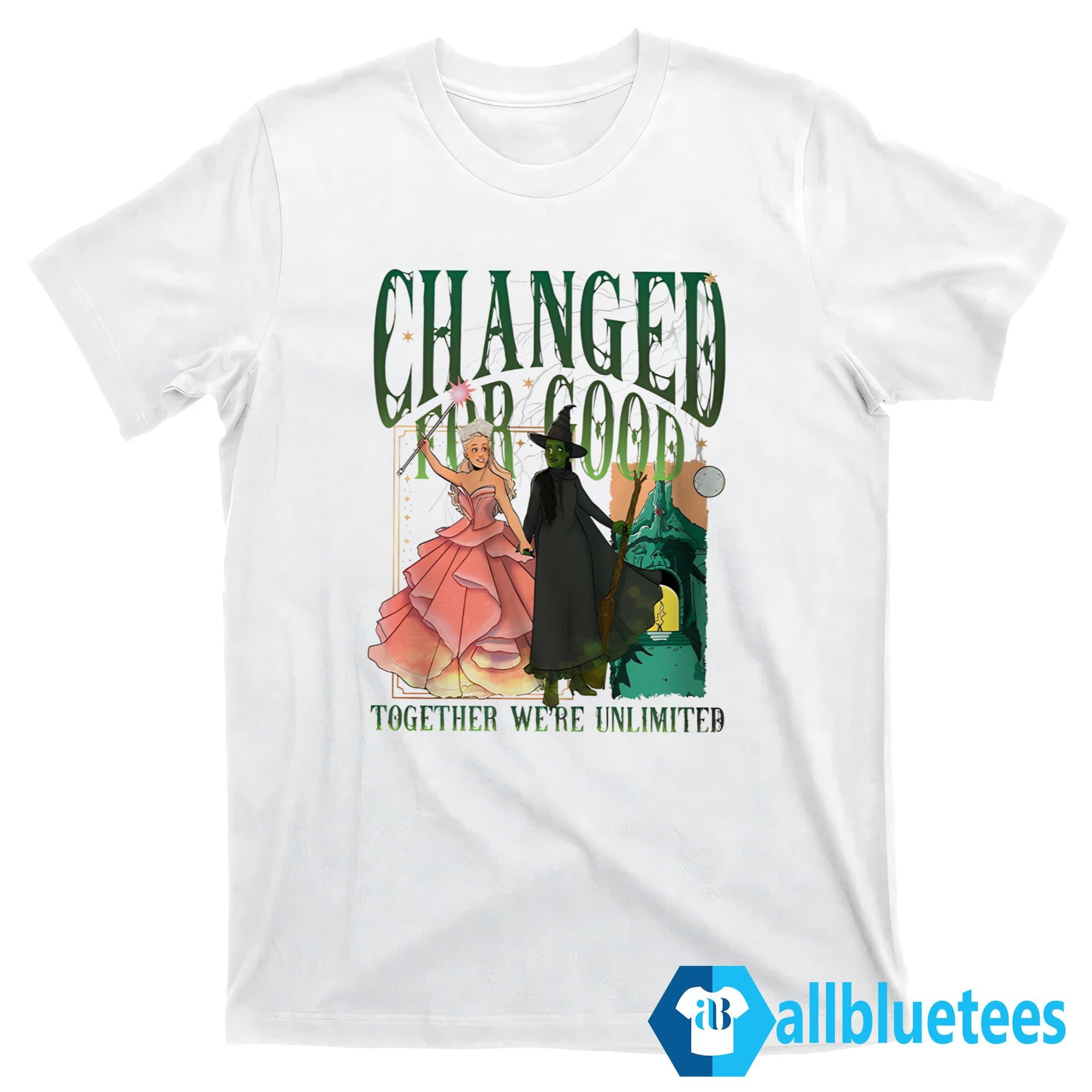 Changed For Good Together We’re Unlimited Shirt