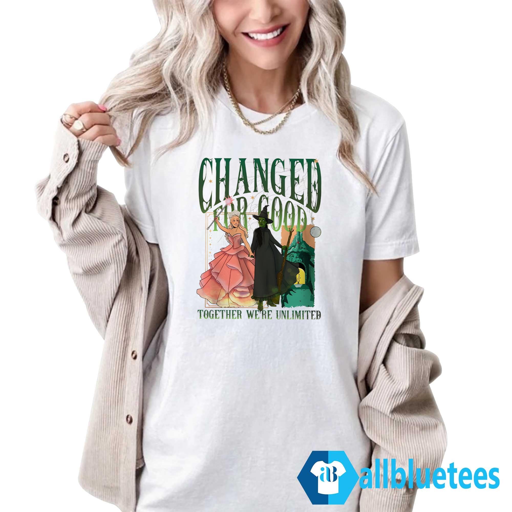 Changed For Good Together We’re Unlimited Shirt