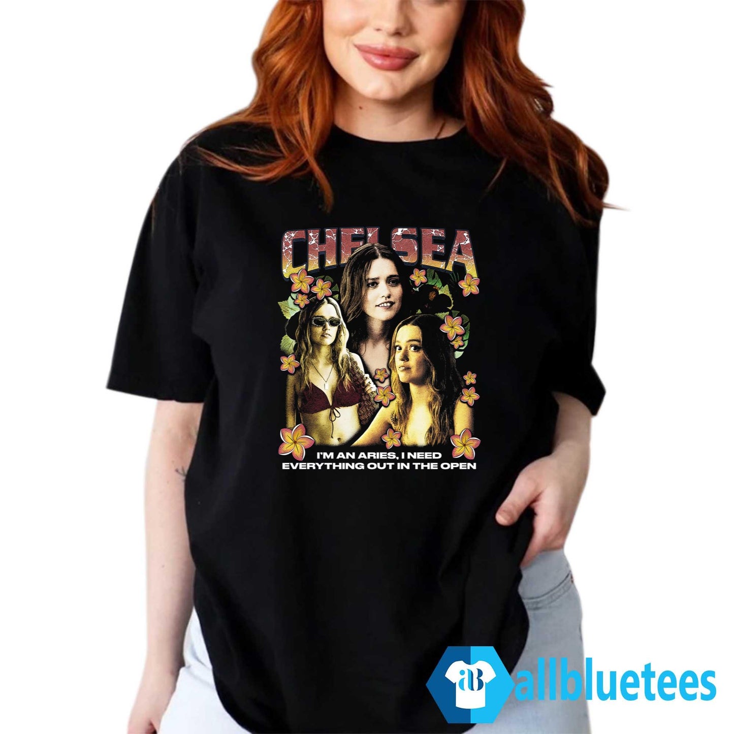 Chelsea I’m An Aries I Need Everything Out In The Open Shirt