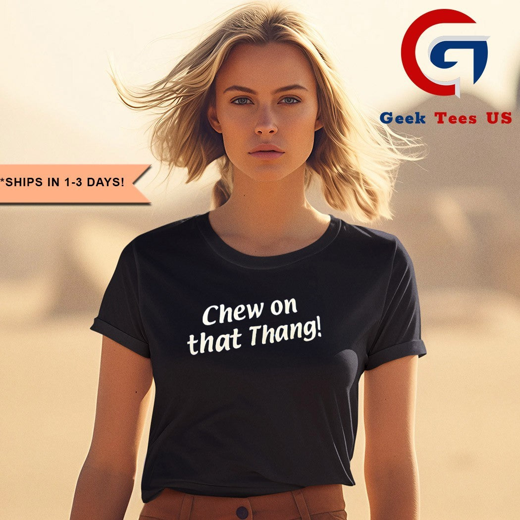 Chew On That Tang shirt