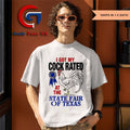 Chicken I got my cock rated at the state fair of Texas shirt