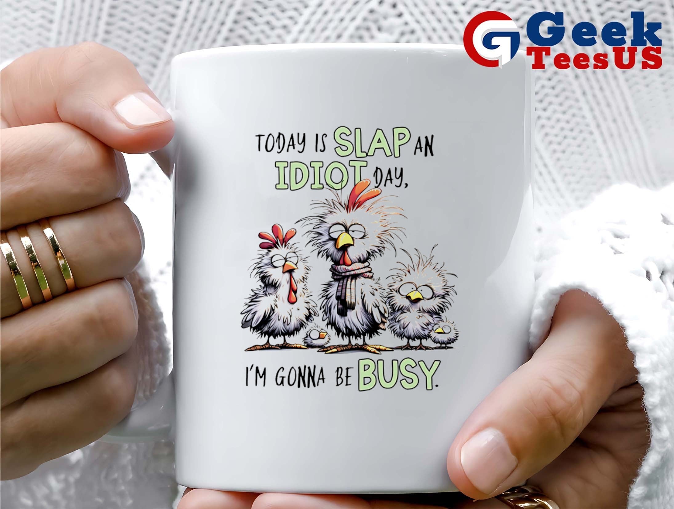 Chicken Today is slap an idiot day I’m gonna be busy shirt