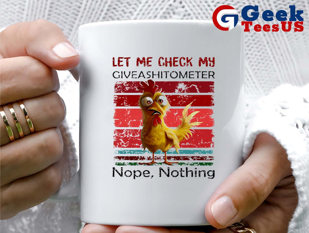Chicken let me check my giveshitometer nope nothing shirt