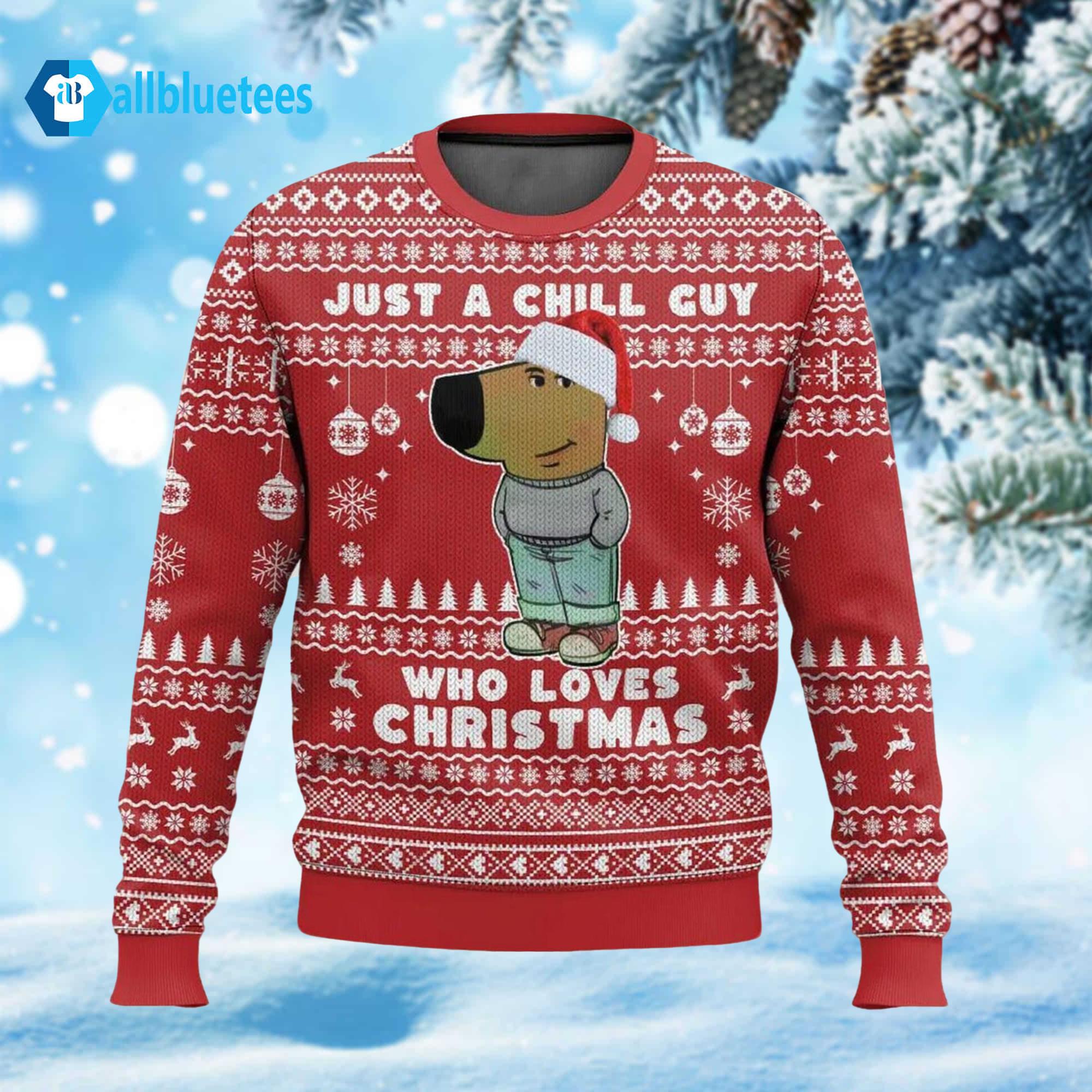 Chill Guy Meme Just A Chill Guy Who Loves Christmas Ugly Sweater