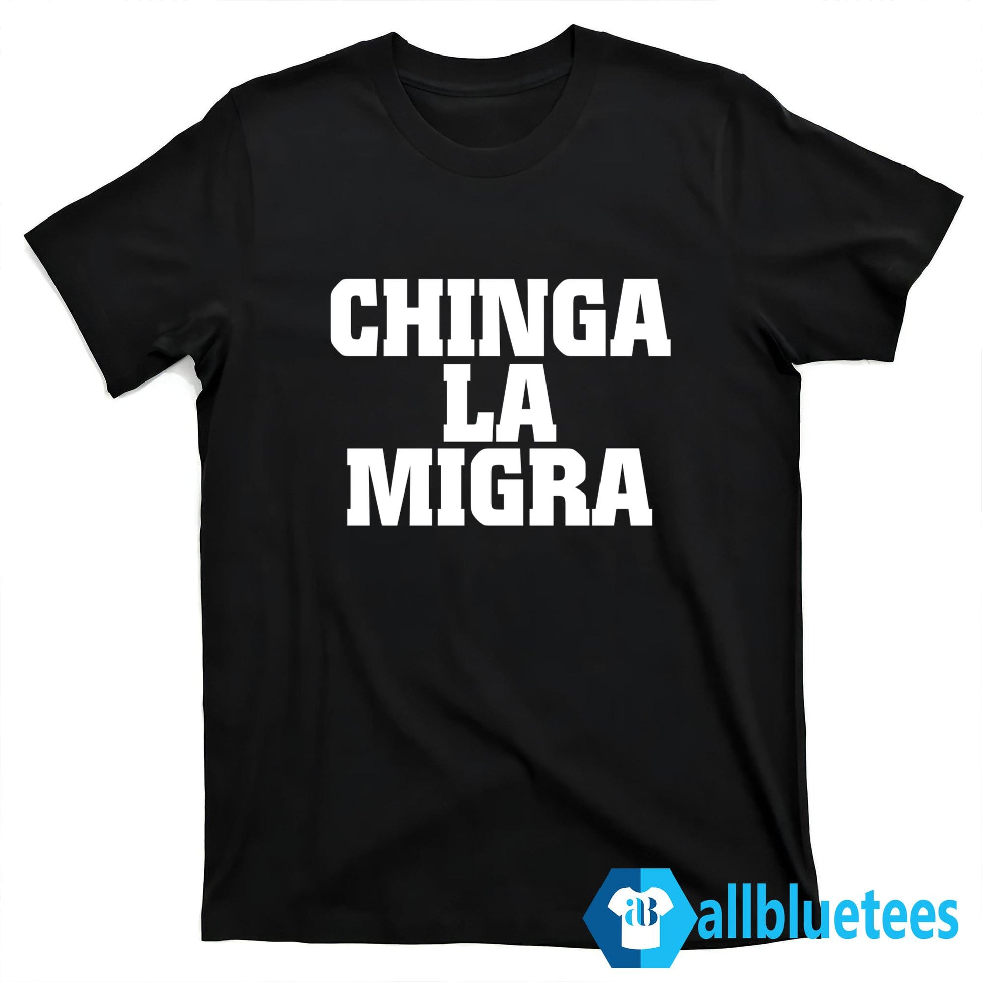 Chinga La Migra Shirt