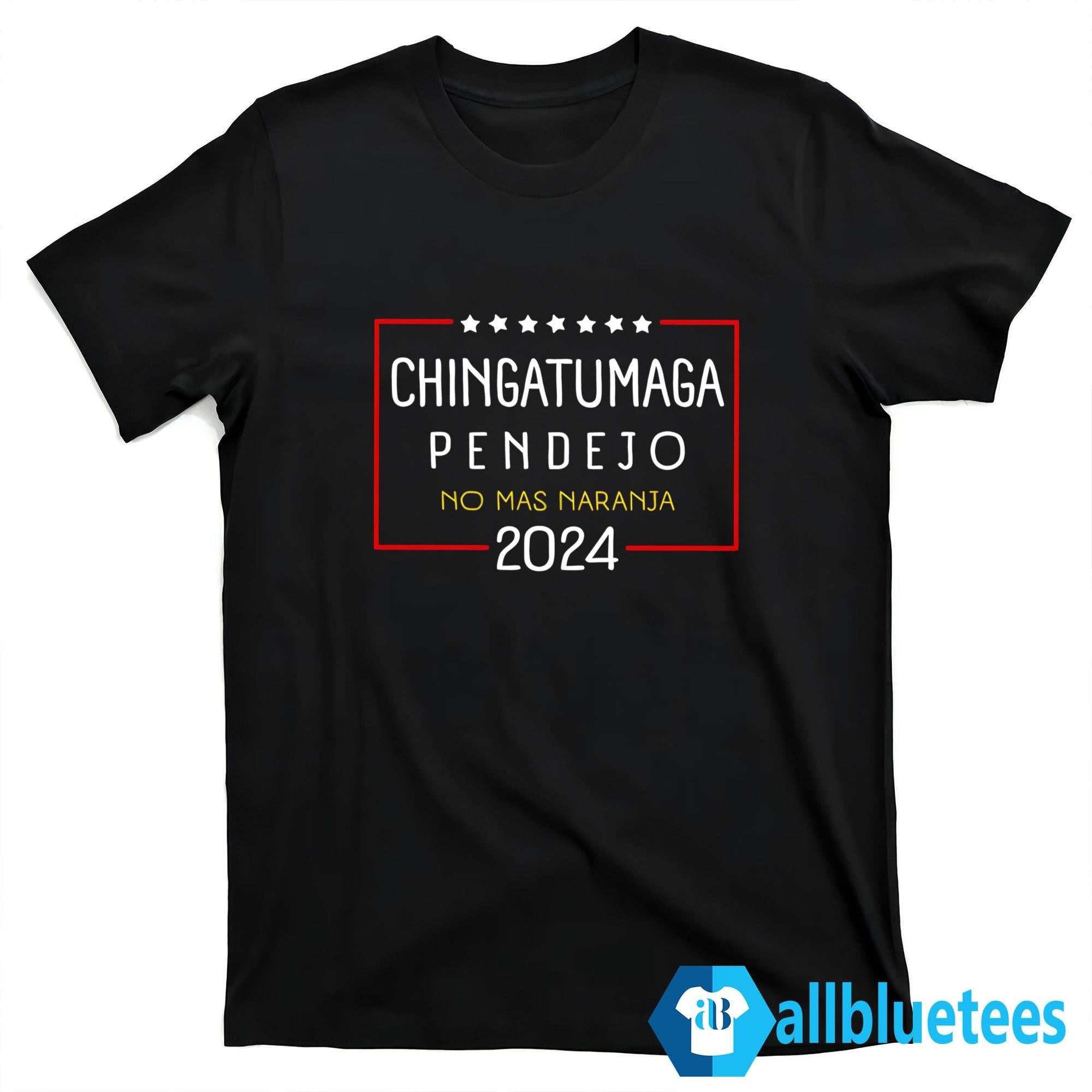 Chingatumaga Pendejo No Mas Naranja 2024 Shirt