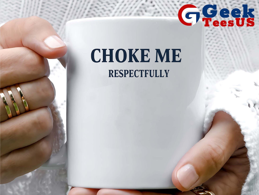 Choke me Respectfully shirt