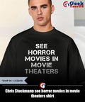 Chris Stuckmann see horror movies in movie theaters shirt