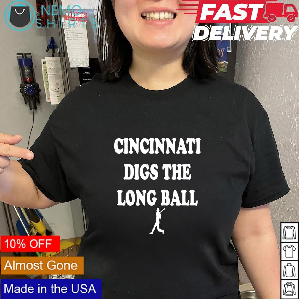 Cincinnati Cincy digs the long ball shirt