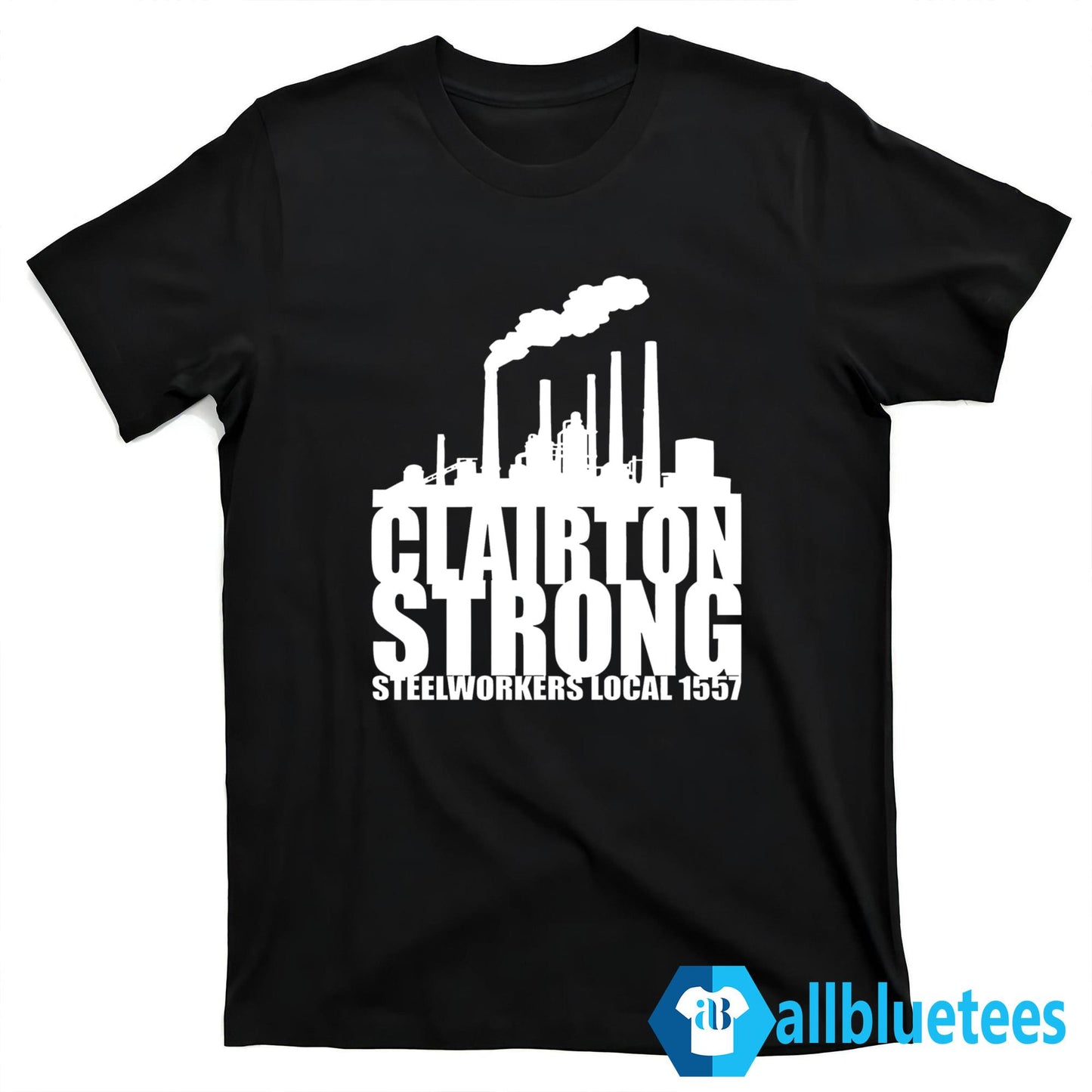 Clairton Strong Steelworkers Local 1557 Shirt