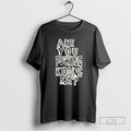 Classic Are You Fucking Kidding Me Shirt Sweater