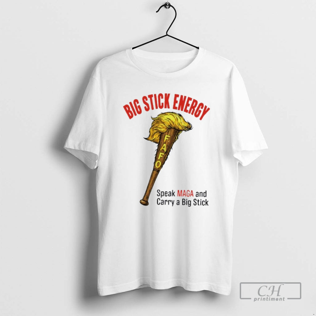 Classic Big Stick Energy Speak Maga And Carry A Big Stick Shirt Sweater