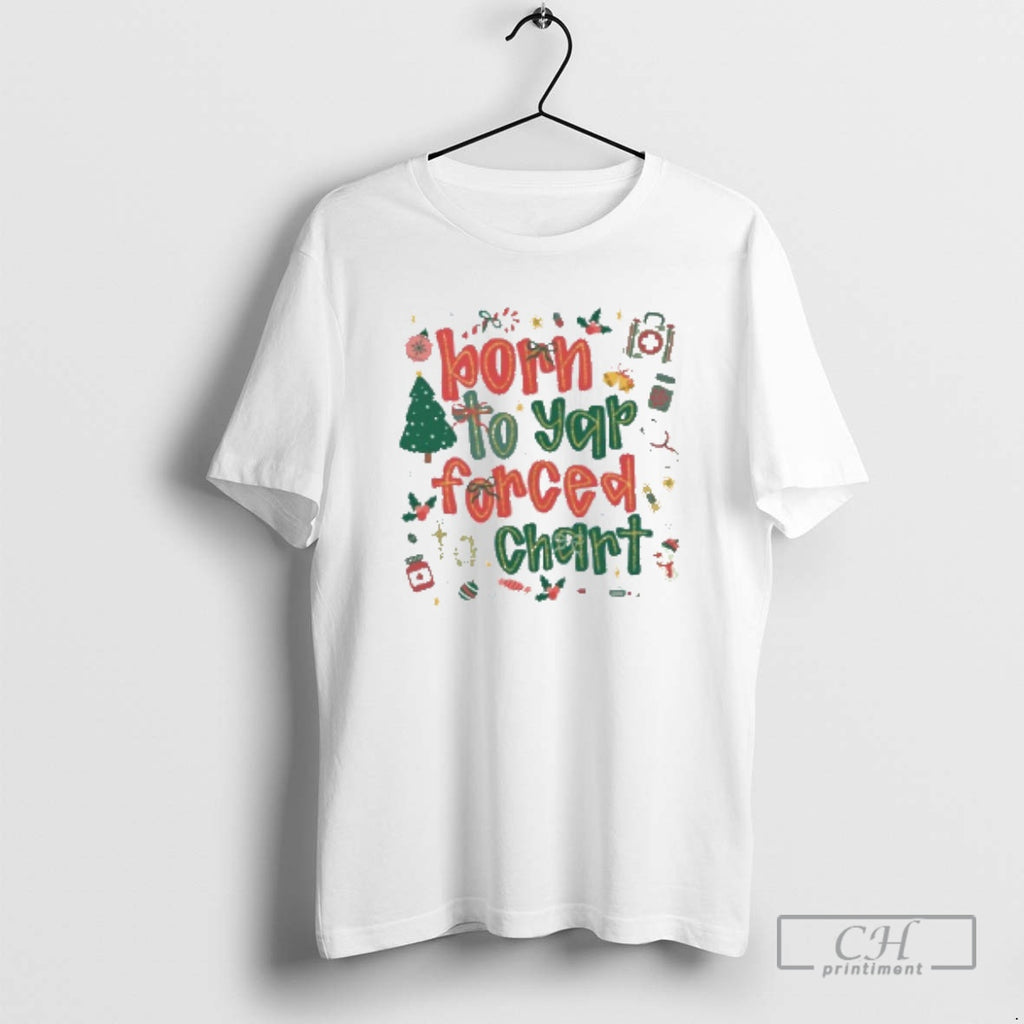 Classic Born To Yap Forced To Chart Shirt Sweater