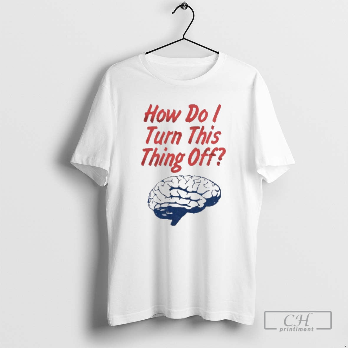 Classic Brain How Do I Turn This Thing Off Shirt Sweater