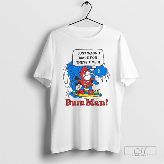 Classic Bum Man Surfing I Just Wasnt Made For These Times Shirt Sweater