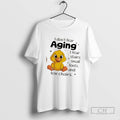 Classic Chicken I Dont Fear Aging I Fear Stairs Small Fonts And Low Chairs