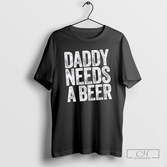 Classic Daddy Needs A Beer Shirt Sweater