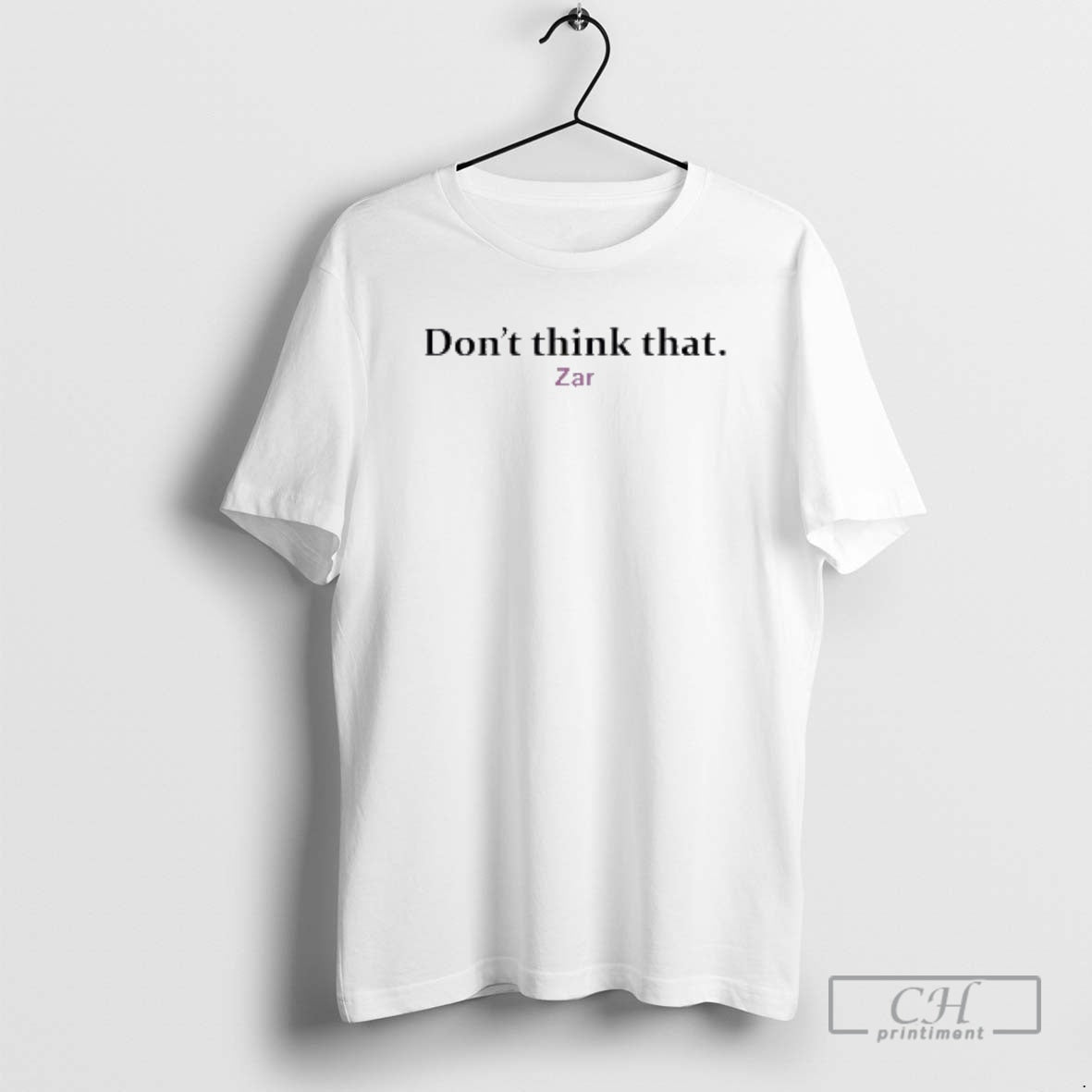 Classic Dont Think That Zar Shirt Sweater