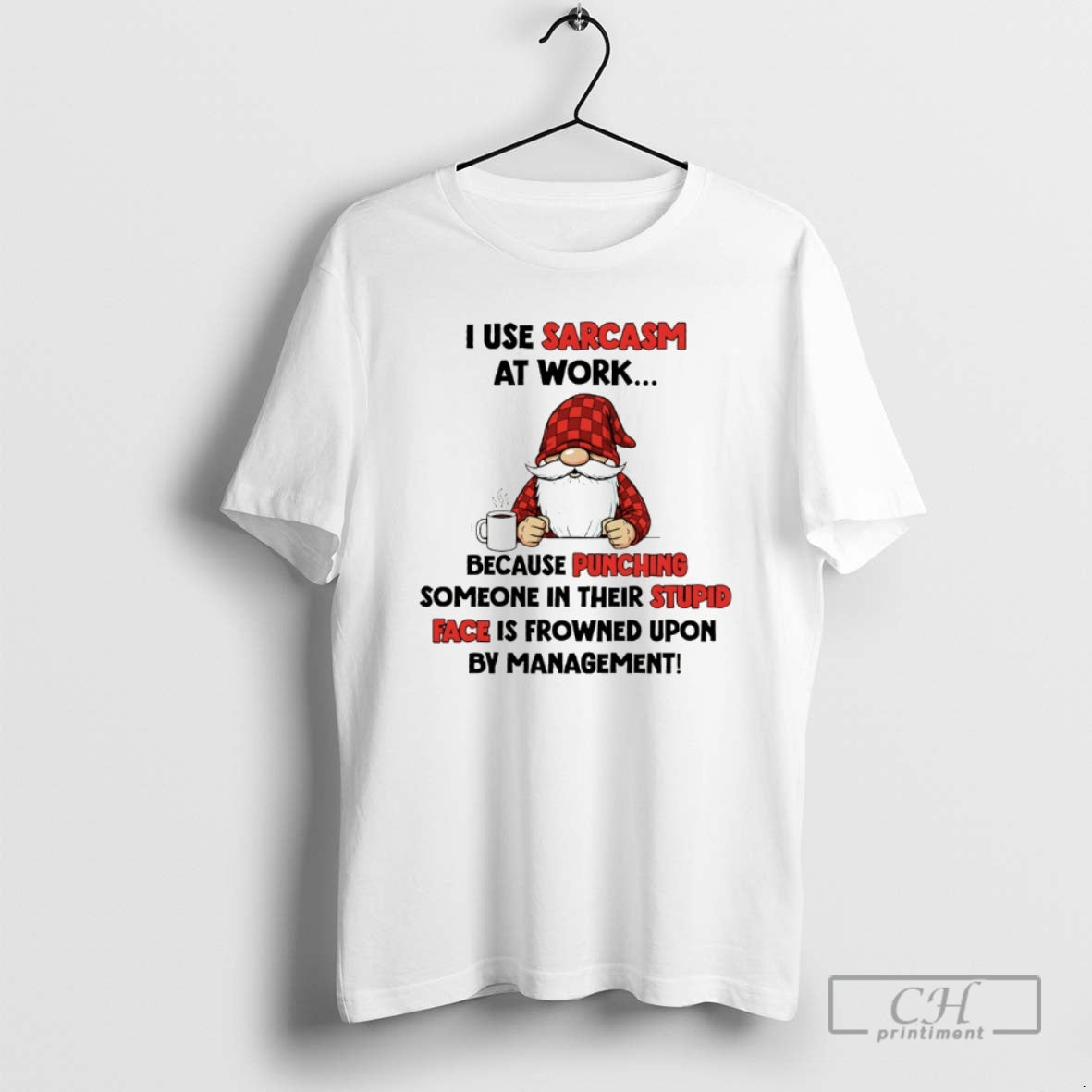 Classic Gnome I Use Sarcasm At Work Because Punching Someone In Their Stupid Face Is