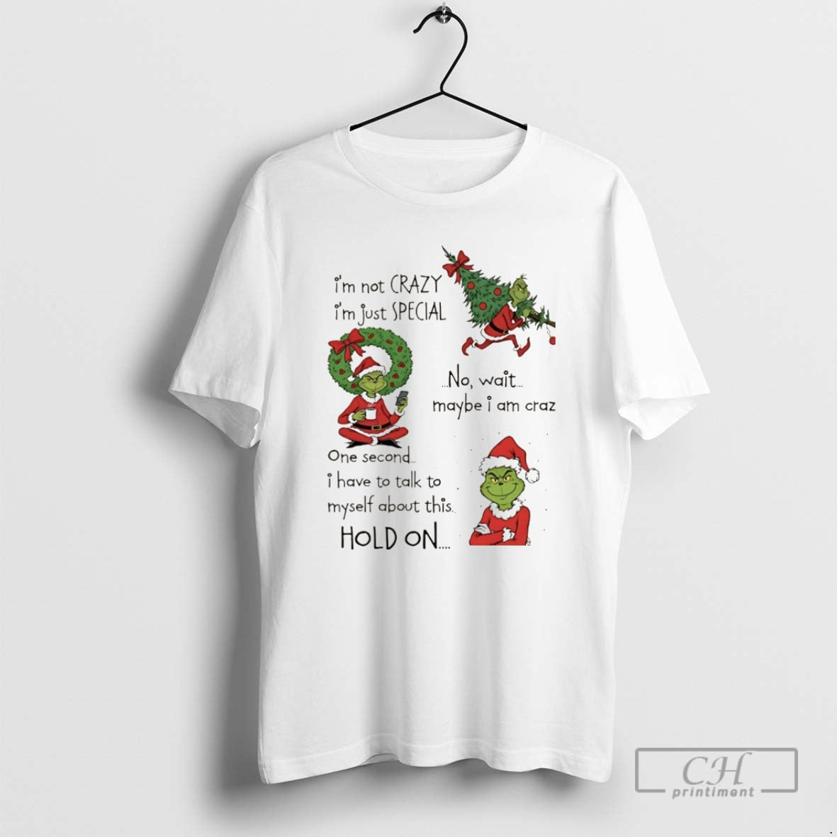 Classic Grinch Christmas Im Not Crazy Im Just Special No Wait Maybe I Am Crazy