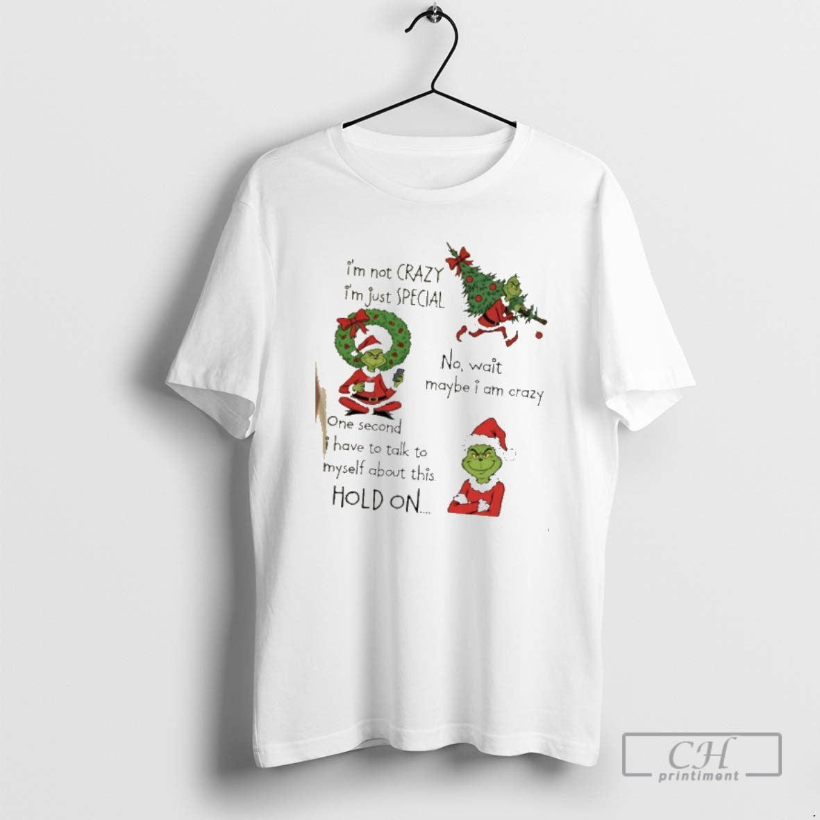 Classic Grinch Im Not Crazy Im Just Special No Wait Maybe I Am Crazy Christmas