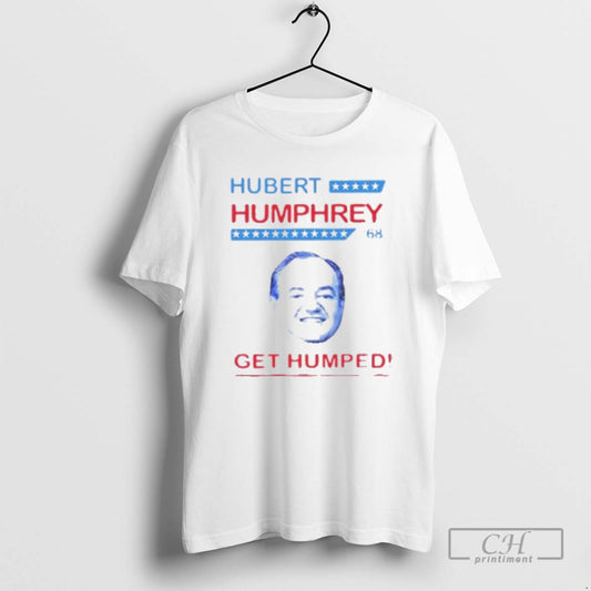 Classic Hubert Humphrey 68 Get Humped Shirt Sweater