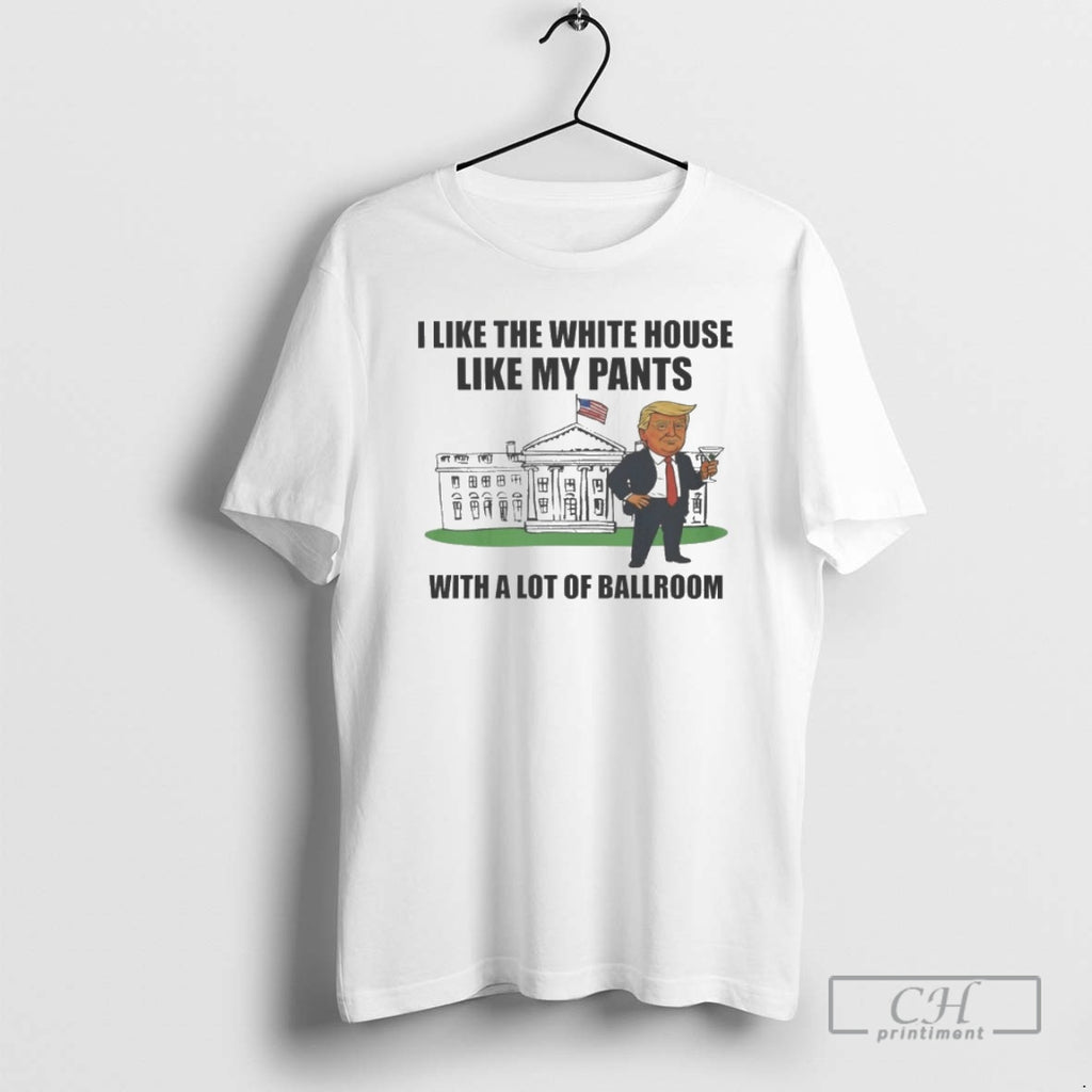 Classic I Like The White House With My Pants Shirt Sweater