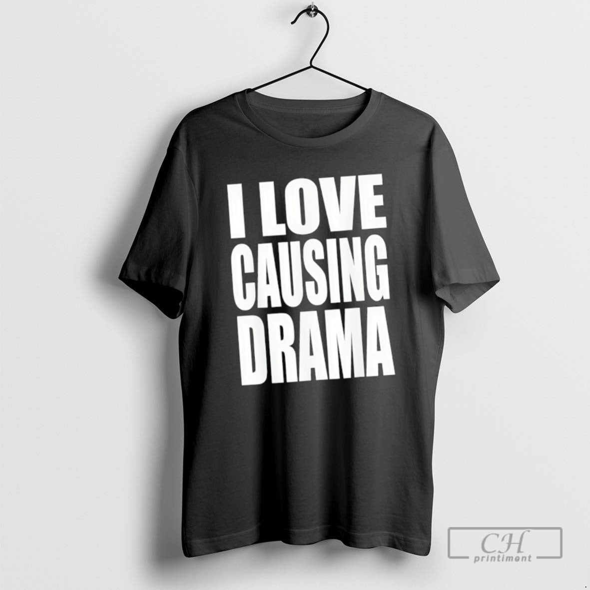 Classic I Love Causing Drama Shirt Sweater