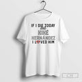 Classic If I Die Today Tell Kike Hernandez I Love Him Shirt Sweater