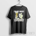 Classic Im Not A Racist Anti Liberal Social Club Shirt Sweater