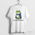 Classic In Frog We Trust Frog Portland Ice Anti Fascism Protest Shirt Sweater
