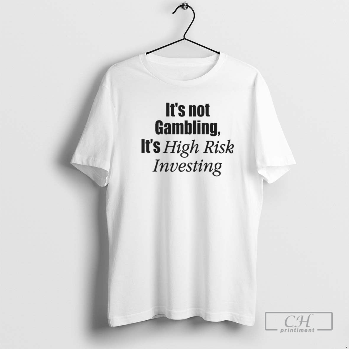 Classic Its Not Gambling Its High Risk Investing Shirt Sweater