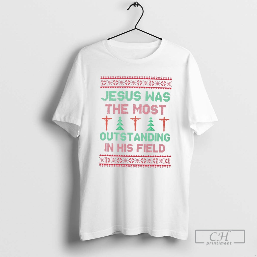 Classic Jesus Was The Most Outstanding In His Field Ugly Christmas Shirt Sweater