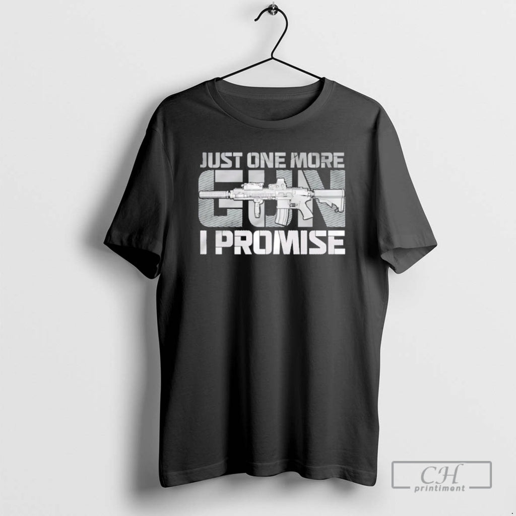 Classic Just One More Gun I Promise Shirt Sweater