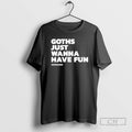 Classic Kerrang Goths Just Wanna Have Fun Shirt Sweater