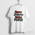 Classic Know Justice Know Peace Shirt Sweater