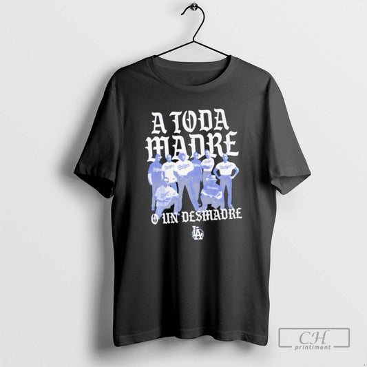 Classic Los Angeles Dodgers A Toda Madre Shirt Sweater