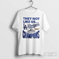 Classic Los Angeles Dodgers They Not Like Us World Champions 2025 Shirt Sweater
