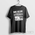 Classic Make Welfare As Hard To Get As Veteran Benefits Shirt Sweater